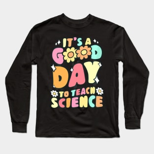 Its A Good Day To Teach Science Teacher Groovy Long Sleeve T-Shirt